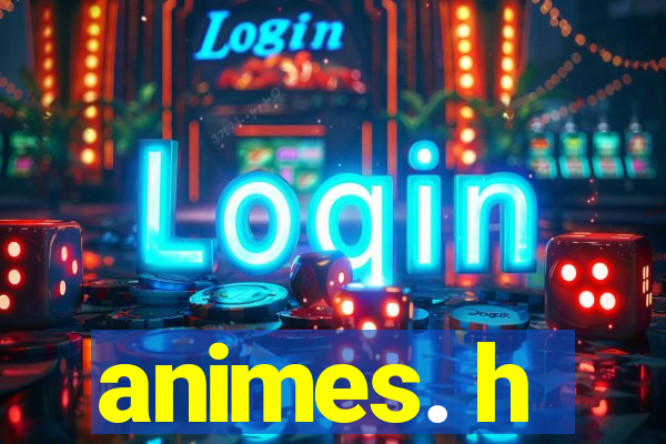 animes. h